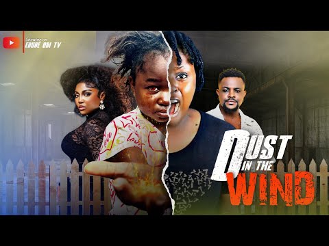 DUST IN THE WIND - EBUBE OBI, CHIBUIKEM DARLINTON-2025 LATEST NIGERIA FULL MOVIE 