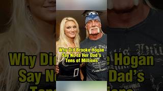 Why Did Brooke Hogan Say No to Her Dad’s Tens of Millions