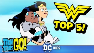 Top 5 Wonder Woman Moments on Teen Titans Go! | Teen Titans Go! | DC Kids