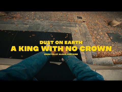 DUST ON EARTH  - A KING WITH NO CROWN ( OFFICIAL MUSICVIDEO )
