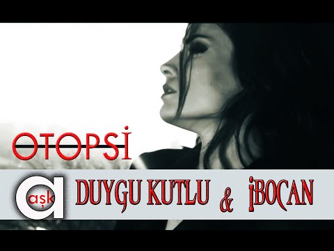 Duygu Kutlu & Ankaralı İbocan - Otopsi