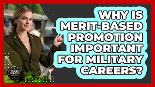Why Is Merit-based Promotion Important For Military Careers - Armed Forces Insider