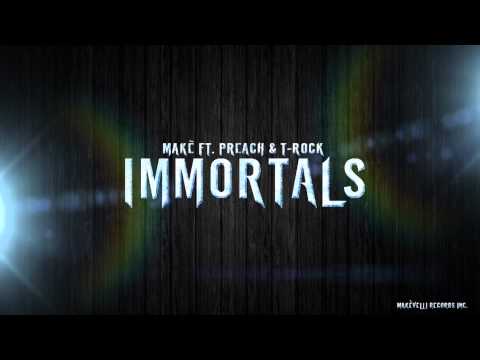 Makè feat. P.R.E.A.C.H & T-Rock - Immortals
