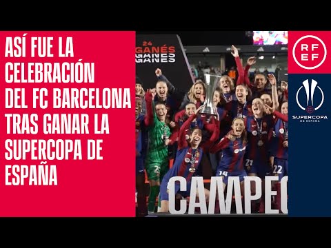 Así fue la celebración del FC Barcelona tras ganar la Supercopa de España