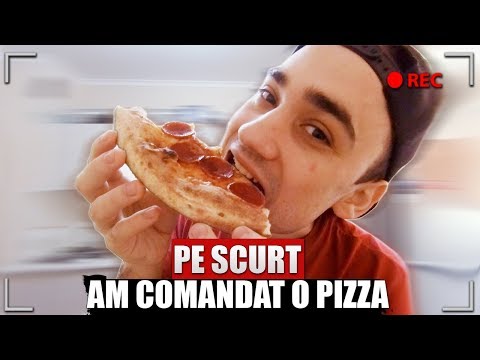 PE SCURT, AM COMANDAT O PIZZA