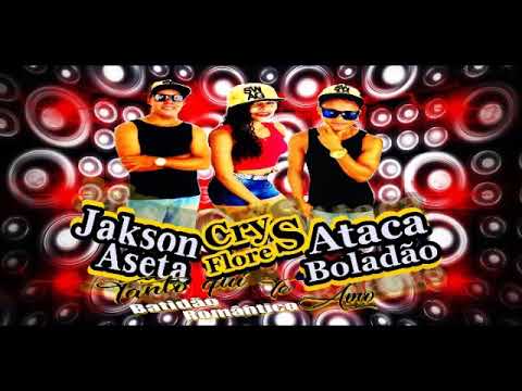 JAKSON ASETA, ATACA BOLADÃO, CRYS FLORES- [ TANTO QUE TE AMO ]