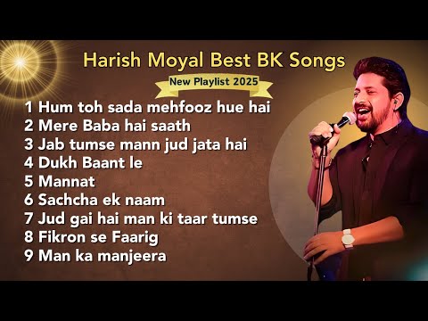 Best Of Harish Moyal Songs | Nonstop BK Meditation Songs (Playlist 2025) @PowerofSakash