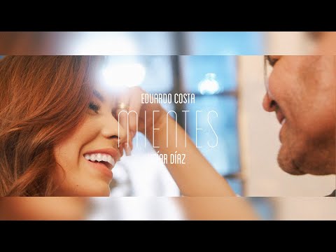 MIENTES | Eduardo Costa & Icíar Diaz (Clipe Oficial)