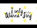 Only Wanna Sing