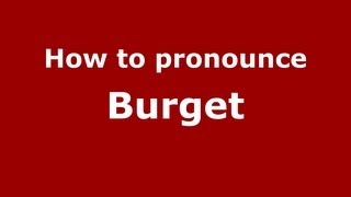 How to pronounce Burget