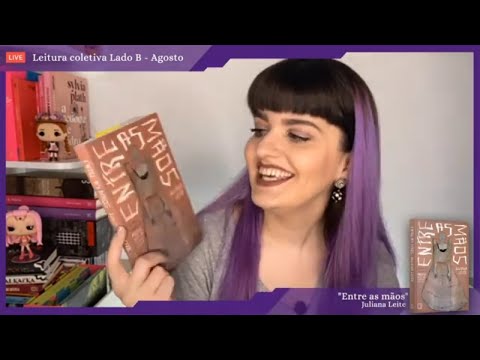 Live: Leitura coletiva Lado B - Agosto - "Entre as mãos" - Juliana Leite