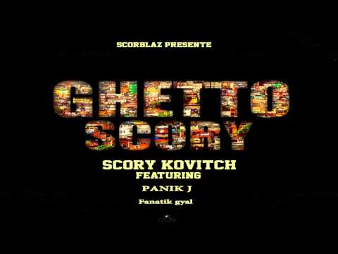 Scory Kovitch - Fanatik gyal ft. Panik j (Ghetto Scory Riddim)