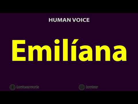 How To Pronounce Emiliana