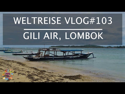 #VLOG 103: Gili Air anders als erwartet (Reupload)