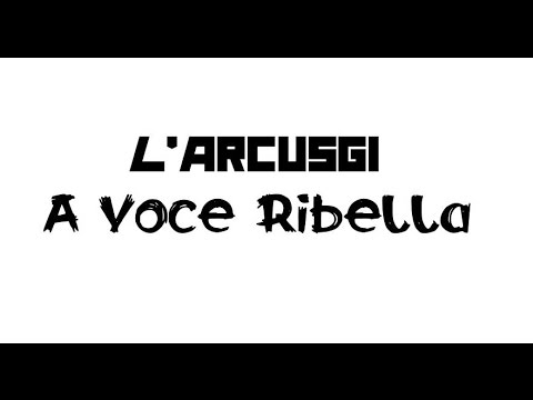 L'Arcusgi : A Voce Ribella ( paroles + traduction )