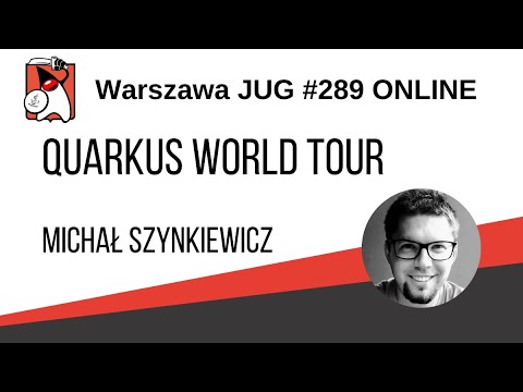 289. WJUG "Quarkus World Tour" Michał Szynkiewicz  [EN]