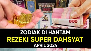 ZODIAK DI HANTAM REZEKI SUPER DAHSYAT DI BULAN APRIL 2024