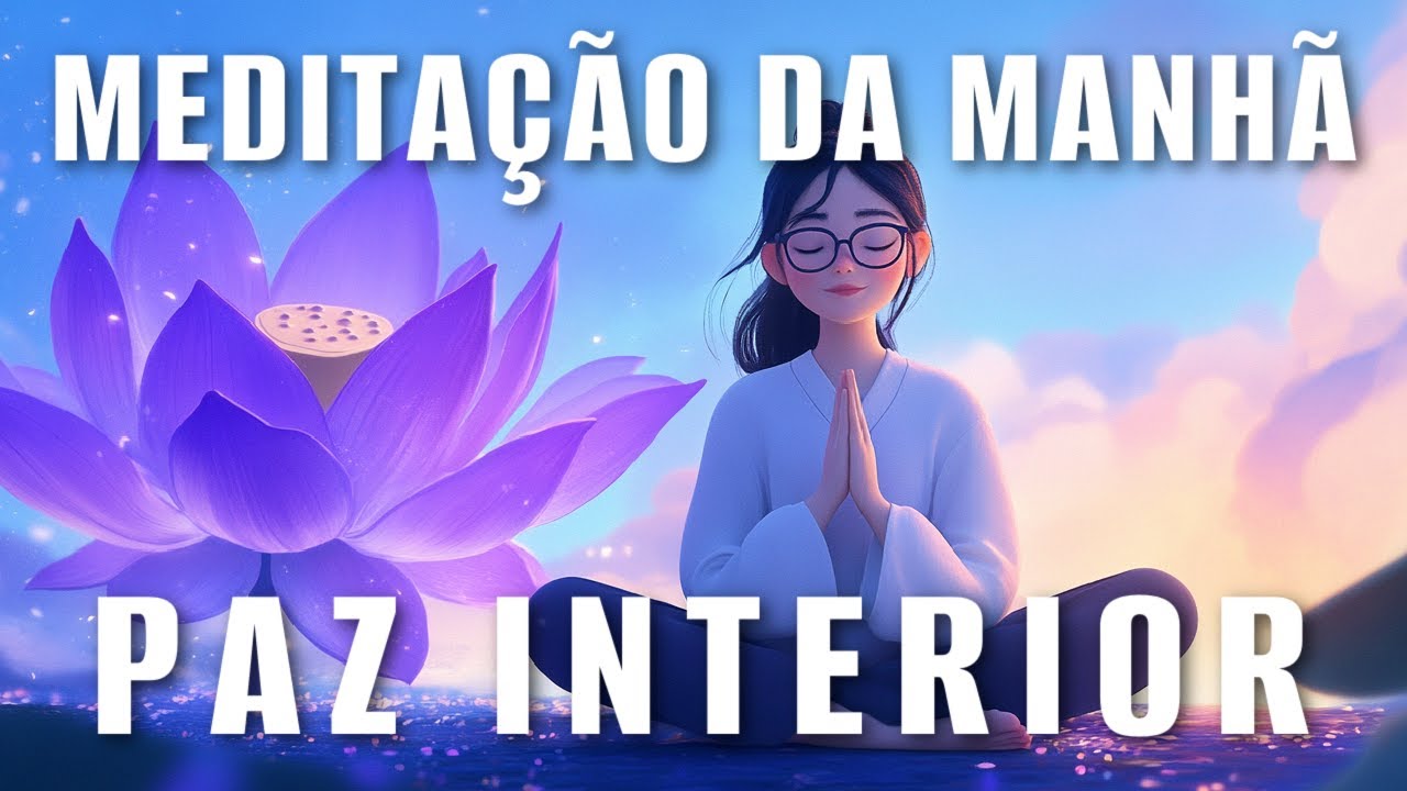 MEDITAÇÃO DA MANHÃ: PERMITA-SE SER (PAZ INTERIOR)