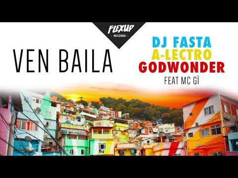 Dj Fasta x A-Lectro x Godwonder ft MC Gì - Ven Baila (Original Mix)
