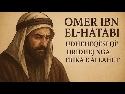 Drita e Allahut dhe Gjaku i dëshmorëve: Omer ibn el Hatabi Udheheqësi që dridhej nga frika e Allahut