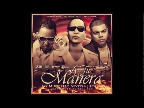 New Reggeaton 2013 ~ Jay Muzic ft Nevets y J Toribio - a tu manera -