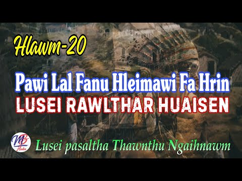 PAWIH LAL FANU HLEIMAWI FA HRIN || Then-20
