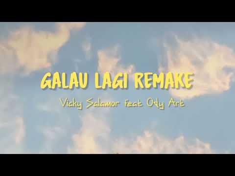 Vicky Salamor Feat. Ody Art - Galau Lagi | REMAKE Lirik #vickysalamor #odyart