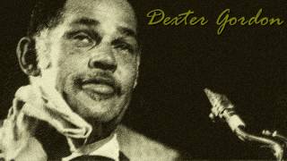 Dexter Gordon - I've found a new baby