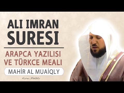 Ali imran suresi anlamı dinle Mahir al Muaiqly (Ali imran suresi arapça yazılışı okunuşu meali)