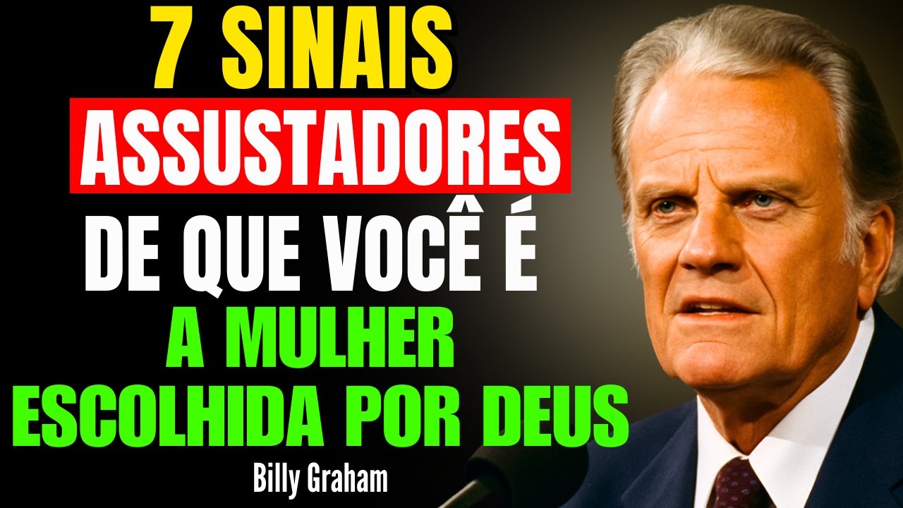 7 SINAIS ASSUSTADORES DE QUE VOCÊ É A MULHER ESCOLHIDA POR DEUS - BILLY GRAHAM