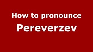 How to pronounce Pereverzev