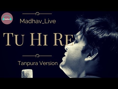 AB Madhav Tu Hi Re Tanpura Version