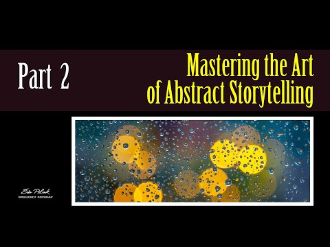 Mastering Abstract Photography Storytelling: Part 2 | Creative Tips for Stunning Visuals