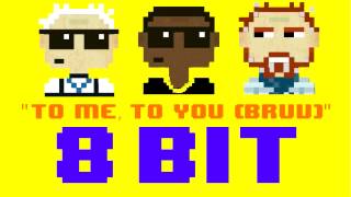 To Me, To You (Bruv) (8 Bit Remix Cover Version) [Tribute to Tinchy Stryder &amp; The Chuckle Brothers]
