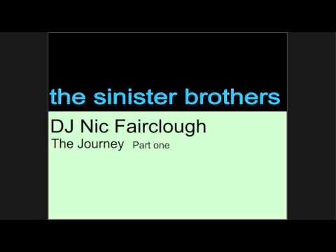 The Sinister Brothers - DJ Nic Fairclough - The Journey part one