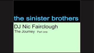 The Sinister Brothers - DJ Nic Fairclough - The Journey part one