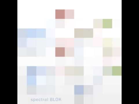 spectral - [BLOK]#1 [abstract experimental electronica]
