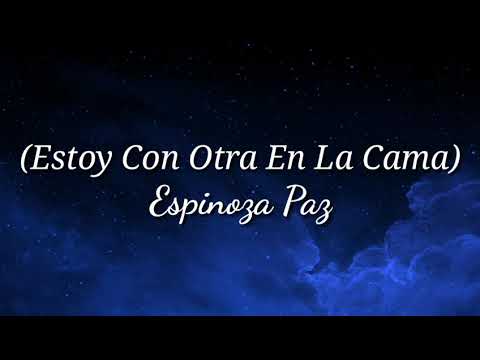 Estoy Con Otra En La Cama (Letra) Espinoza Paz