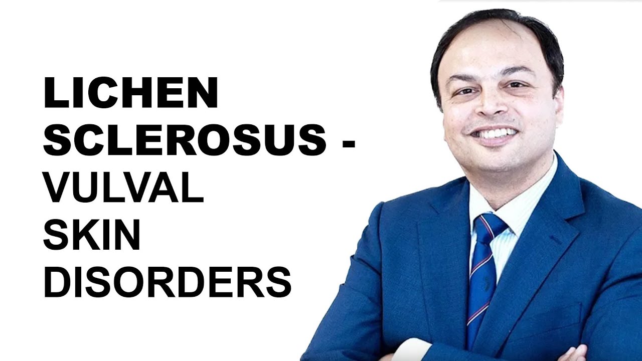 Lichen Sclerosus - Vulval Skin Disorders