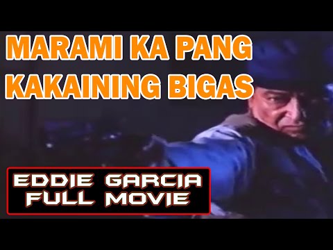 MARAMI KA PANG KAKAINING BIGAS EDDIE GARCIA