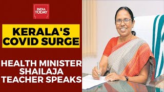 Kerala Health Minister Shailaja Teacher Decodes Surge In Coronavirus Cases In State | Exclusive | DOWNLOAD THIS VIDEO IN MP3, M4A, WEBM, MP4, 3GP ETC