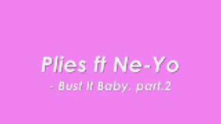 Plies ft Ne-Yo."Bust It Baby."  with Lirics