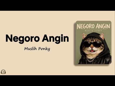 Negoro Angin - Muslih Fvnky (Lirik Lagu)