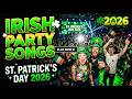 IRISH PARTY MIX 2026 ️ St Patrick S Day Songs Remixes