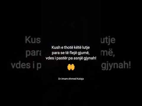 Kush e thotë këtë lutje para se të flejë, vdes i pastër pa asnjë gjynah! - Hoxhë Ahmed Kalaja