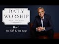 Daily Worship with Don Moen | Day 1 (You Will Be My Song) | 31 Day Devotional Series