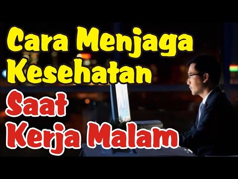 Cara Menjaga Kesehatan Saat Kerja Malam