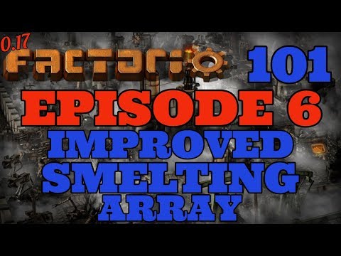 Factorio 101🏭 E6: New and Improved 🔥Smelting Array🔥 (0.17 Tutorial/Let’s Play/Gameplay)