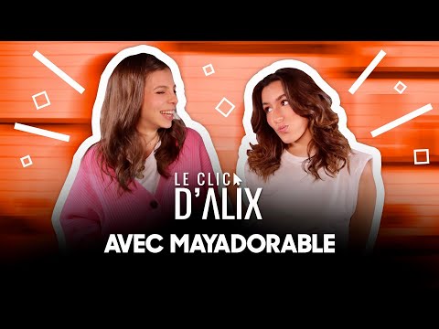 L'INTERVIEW DE @Mayadorable #LeClicDAlix