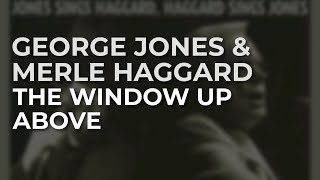 George Jones &amp; Merle Haggard - The Window Up Above (Official Audio)